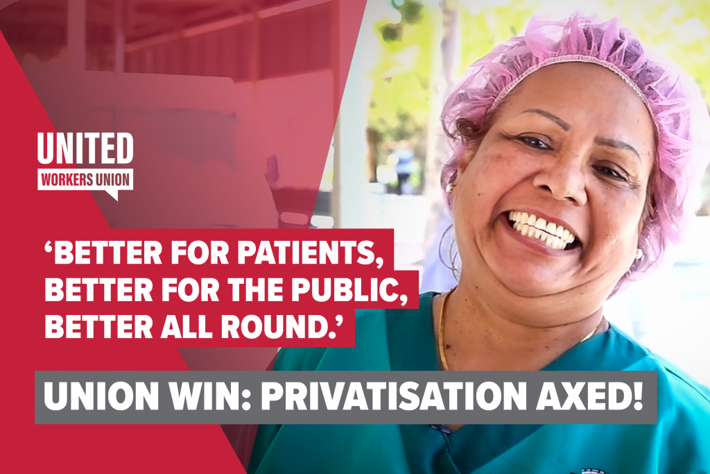 WA hospital workers win fight against privatisation United Workers Union