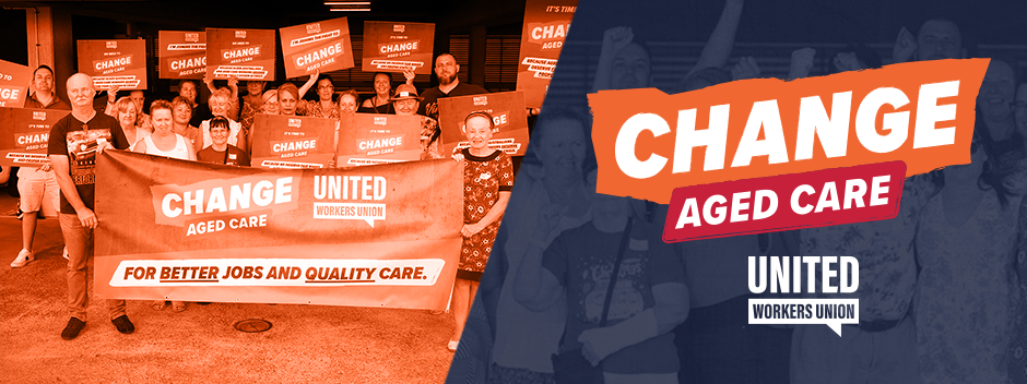 change-aged-care-united-workers-union